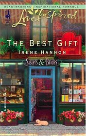 The Best Gift (Sisters and Brides, Bk 1) (Love Inspired, No 292)
