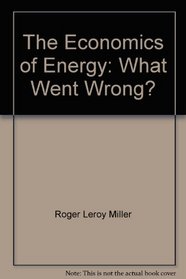 The economics of energy;: What went wrong?