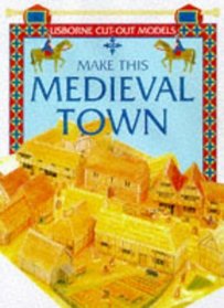 Make This Medieval Town (Usborne Cut-Out Models)