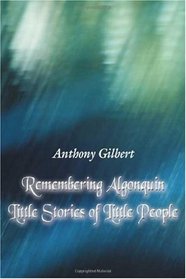 Remembering Algonquin: Little Stories of Little People