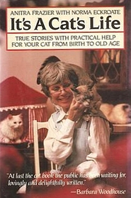 It's a Cat's Life: True Stories With Practical Help for Your Cat from Birth to Old Age
