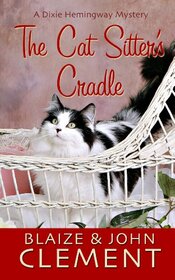 The Cat Sitters Cradle (A Dixie Hemingway Mystery)