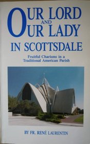 Our Lord and Our Lady in Scottsdale: Fruitful Charisms in a Traditional American Parish