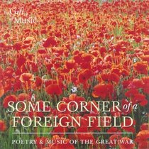 Some Corner of a Foreign Field: Poetry and Music of the Great War