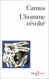 L'Homme Revolte (Folio Essais Series : No 15)
