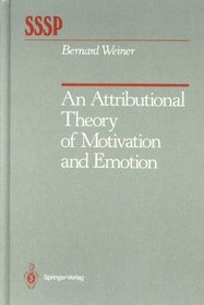 An Attributional Theory of Motivation and Emotion (Springer Series in Social Psychology)