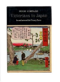 Victorians in Japan: In and Around the Treaty Ports