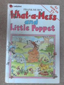 What-a-mess and Little Poppet