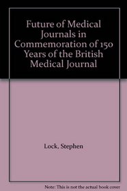 Future of Medical Journals in Commemoration of 150 Years of the British Medical Journal