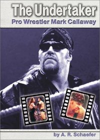 The Undertaker: Pro Wrestler Mark Callaway (Pro Wrestlers)