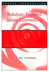 Solution-Focused Stress Counselling (Stress Counselling Series)