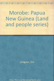 Morobe: Papua New Guinea (Land and people series)