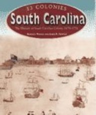 South Carolina: The History Of The South Carolina Colony, 1670-1776 (13 Colonies)