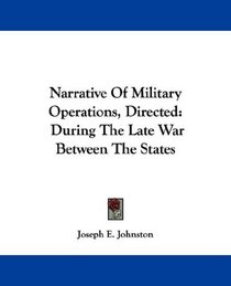 Narrative Of Military Operations, Directed: During The Late War Between The States