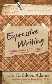 Expressive Writing: Foundations of Practice (It's Easy to W.R.I.T.E. Expressive Writing)