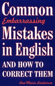 Common Embarrassing Mistakes in English: And How to Correct Them