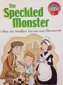 The speckled monster: Or how the smallpox vaccine was discovered (Leveled books)