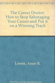 The Career Prescription: How to Stop Sabotaging Your Career and Put It on a Winning Track