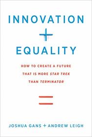 Innovation + Equality: How to Create a Future That Is More Star Trek Than Terminator (The MIT Press)