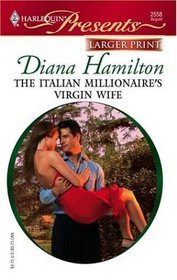 The Italian Millionaire's Virgin Wife (Harlequin Presents, No 2558) (Larger Print)