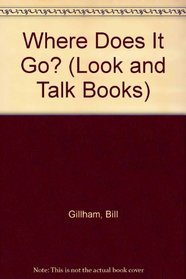 Where Does It Go (Look and Talk Books)