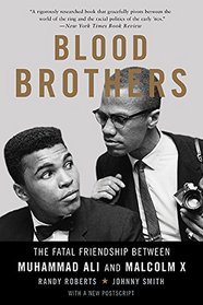 Blood Brothers: The Fatal Friendship Between Muhammad Ali and Malcolm X