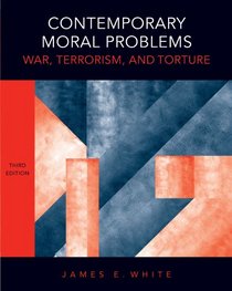 Contemporary Moral Problems: War, Terrorism, and Torture