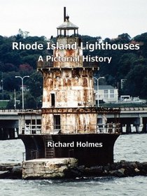 Rhode Island Lighthouses: A Pictorial History