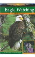 Eagle Watching (Bair, Diane. Wildlife Watching.)