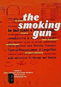 Smoking Gun: A Dossier Of Secret, Surprising, And Salacious Documents Form The Files Of The Smokinggun.com