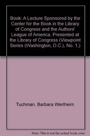 Book: A Lecture Sponsored by the Center for the Book in the Library of Congress and the Authors' League of America, Presented at the Library of Congress (Viewpoint Series (Washington, D.C.), No. 1,)