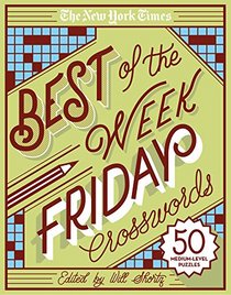 The New York Times Best of the Week Series: Friday Crosswords: 50 Medium-Level Puzzles