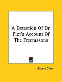 A Detection of Dr. Plot's Account of the Freemasons
