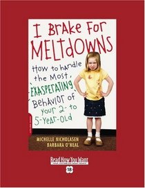 I Brake for Meltdowns (EasyRead Super Large 18pt Edition): How to Handle the Most Exasperating Behavior of Your 2- to 5-Year-Old