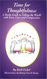 Time for Thoughtfulness: A Daily Guide to Filling the World With Love, Care and Compassion