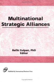Multinational Strategic Alliances (Haworth Series in International Business, 7)