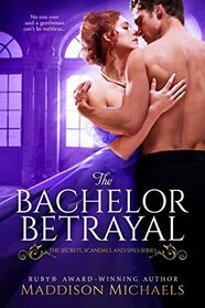 The Bachelor Betrayal (Secrets, Scandals, and Spies, Bk 2)