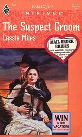 The Suspect Groom (Mail Order Brides, Bk 2) (Harlequin Intrigue, No 332)
