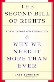 The Second Bill of Rights: FDR'S Unfinished Revolution and Why We Need It More than Ever