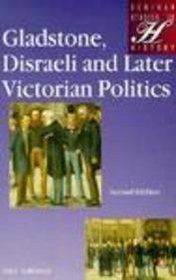 Gladstone, Disraeli, and Later Victorian Politics