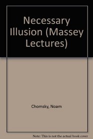 Necessary Illusions: Massey Lecture (Massey Lecture)