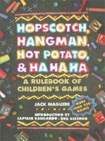 Hopscotch, Hangman, Hot Potato,  Ha Ha Ha : A Rulebook of Children's Games