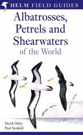 Albatrosses, Petrels and Shearwaters of the World (Helm Field Guides)