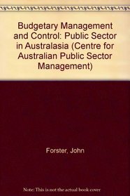 Budgetary Management and Control: The Public Sector in Australasia (Centre for Australian Public Sector Management)