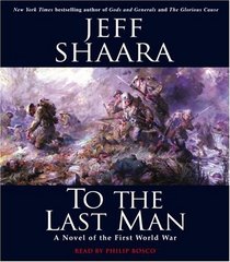 To the Last Man: A Novel of the First World War (Audio CD) (Abridged)