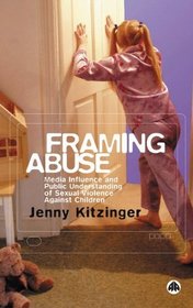 Framing Abuse: Media Influence and Public Understanding of Sexual Violence Against Children