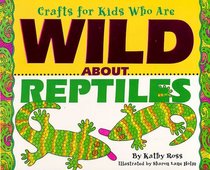 Crafts Kids Wild About Reptile (Crafts for Kids Who Are Wild About)