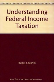 Understanding Federal Income Taxation (Understanding Series (New York, N.Y.))