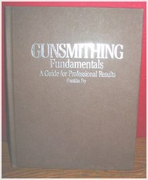 Gunsmithing Fundamentals: A Guide for Professional Results