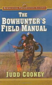 The Bowhunter's Field Manual (Bowhunting Preservation Alliance)